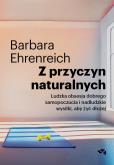 Okładka książki Z przyczyn naturalnych. Ludzka obsesja dobrego samopoczucia i nadludzkie wysiłki, aby żyć dłużej