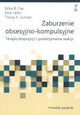 Okładka książki Zaburzenie obsesyjno-kompulsyjne. Terapia ekspozycji i powstrzymania reakcji. Poradnik pacjenta