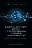 Okładka książki Zachowania informacyjne człowieka w kontekście zjawiska epistemicznej bańki informacyjnej. Propozycja nowej koncepcji