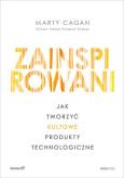 Okładka książki Zainspirowani. Jak tworzyć kultowe produkty technologiczne