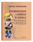Okładka książki Zapobieganie agresji w szkole. Profilaktyka pozytywna w ujęciu edukacyjnej analizy transakcyjnej