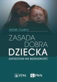 Zasada dobra dziecka. Autor: Cudny Jacek. Dobreksiazki.pl Okładka książki Zasada dobra dziecka