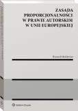 Okładka książki Zasada proporcjonalności w prawie autorskim w Unii Europejskiej