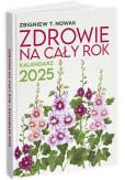 Okładka książki Zdrowie na cały rok. Kalendarz 2025 - Zbigniew T. Nowak