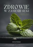 Okładka książki Zdrowie w zasięgu ręki. Wszystko, czego nie wiesz o ziołach
