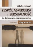 Okładka książki Zespół Aspergera a seksualność Od dojrzewania poprzez dorosłość