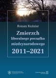 Okładka książki Zmierzch liberalnego porządku międzynarodowego 2011-2021