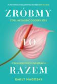Okładka książki Zróbmy to razem. Czyli jak zadbać o dobry seks w długoletnich związkach