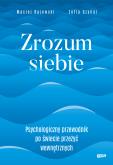 Okładka książki Zrozum siebie. Psychologiczny przewodnik po świecie przeżyć wewnętrznych