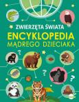 Okładka książki Zwierzęta Świata. Encyklopedia mądrego dzieciaka