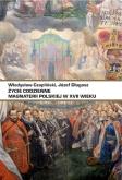 Życie codzienne magnaterii polskiej w XVII wieku. Autor: Czapliński Władysław, Józef Długosz. Dobreksiazki.pl Okładka książki Życie codzienne magnaterii polskiej w XVII wieku