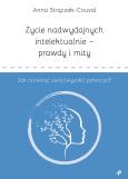 Okładka książki Życie nadwydajnych intelektualnie – prawdy i mity. Jak rozwinąć swój (wysoki) potencjał?