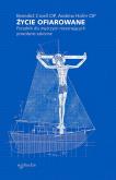 Okładka książki Życie ofiarowane. Poradnik dla mężczyzn rozeznających powołanie zakonne