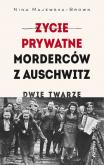 Okładka książki Życie prywatne morderców z Auschwitz. Dwie twarze