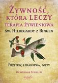 Okładka książki Żywność, która leczy. Terapia żywieniowa św. Hildegardy z Bingen wyd. 2023