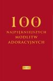 Okładka książki 100 najpiękniejszych modlitw adoracyjnych