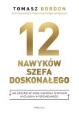 Okładka książki 12 nawyków szefa doskonałego. Jak zarządzać sobą, karierą i zespołem w czasach hiperzmienności