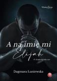Okładka książki A na imię mi Elijah