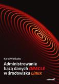 Okładka książki Administrowanie bazą danych Oracle w środowisku..
