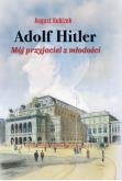 Okładka książki Adolf Hitler. Mój przyjaciel z młodości