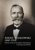 Okładka książki Adolf Suligowski (1849-1932). Myśl polityczno-...