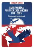 Okładka książki Amerykańska polityka zagraniczna 1776-2025