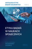 Okładka książki Antologia etyki badań naukowych. Tom 2. Etyka badań w naukach społecznych
