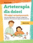 Okładka książki Arteterapia dla dzieci. 75 zajęć artystycznych, które pomogą dziecku rozwinąć umiejętności społeczne oraz wzmocnić odporność psychiczną