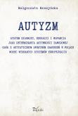 Okładka książki AUTYZM System diagnozy edukacji i wsparcia jako determinanta aktywności zawodowej osób z autystycznym spektrum zaburzeń w Polsce wobec wybranych systemów europejskich