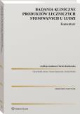 Okładka książki Badania kliniczne produktów leczniczych stosowanych u ludzi. Komentarz