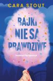 Bajki nie są prawdziwe. Autor: Stout Cara. Dobreksiazki.pl Okładka książki Bajki nie są prawdziwe
