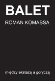Okładka książki Balet między ekstazą a goryczą