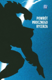 Okładka książki Batman. Mroczny Rycerz. Powrót Mrocznego Rycerza