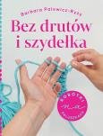 Okładka książki Bez drutów i szydełka. Robótki na paluszkach