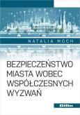 Okładka książki Bezpieczeństwo miasta wobec współczesnych wyzwań