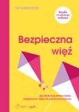 Okładka książki Bezpieczna więź. Jak wychować pewne siebie, empatyczne i odporne psychicznie dziecko