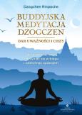 Okładka książki Buddyjska medytacja Dzogczen - dar uważności i ciszy. Jak opanować stres, zatrzymać się w biegu i odetchnąć spokojem