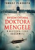 Okładka książki Byłem ofiarą doktora Mengele