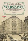 Okładka książki Było takie miasto… Warszawa na starych zdjęciach i kartach pocztowych z kolekcji Rafała Bielskiego. Tom 3: 1918–1939