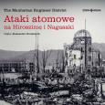 Okładka książki CD MP3 Ataki atomowe na Hiroszimę i Nagasaki