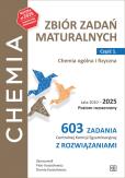 Okładka książki Chemia Zbiór zadań maturalnych Lata 2010–2025 Poziom rozszerzony 603 zadania CKE z rozwiązaniami Część 1. Chemia ogólna i fizyczna