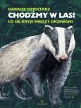 Okładka książki Chodźmy w Las! Co się kryje między drzewami