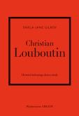 Okładka książki Christian Louboutin. Historia kultowego domu mody