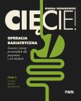 Okładka książki Cięcie! Operacja bariatryczna. Życie po operacji bariatrycznej. Szczery i prosty przewodnik dla pacjentów i ich bliskich Tom 2