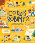 Okładka książki Co dziś robimy? Ponad 100 zabaw na cztery pory roku