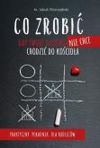 Okładka książki Co zrobić, gdy Twoje dziecko nie chce chodzić do..