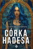 Córka Hadesa. Autor: Klaudia Świerczewska. Dobreksiazki.pl Okładka książki Córka Hadesa