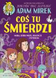 Okładka książki Coś tu śmierdzi. Nauka, która wrze, bulgocze i wybucha