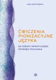 Okładka książki Ćwiczenia pionizacyjne języka do terapii infantylnego sposobu połykania