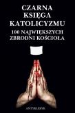 Okładka książki Czarna Księga Katolicyzmu. 100 największych...